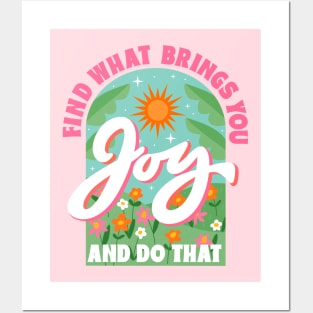 Find What Brings You Joy And Do That Posters and Art